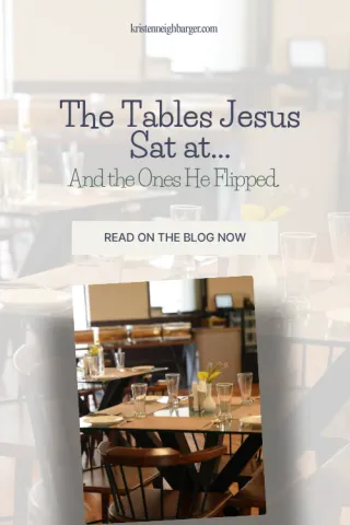 The Tables Jesus Sat At...And the Ones He Flipped