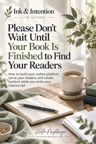 Please Don’t Wait Until Your Book Is Finished to Find Your Readers