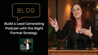 Build a Lead Generating Podcast with the Right Format Strategy