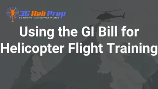 Can You Use the GI Bill for Helicopter Flight Training?