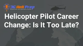 How to Make a Career Change to Helicopter Pilot at Any Age