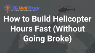 How Helicopter Pilots Build Hours Fast (The 250-Hour Challenge)