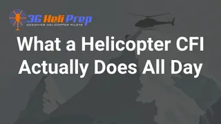What a Helicopter CFI Actually Does All Day