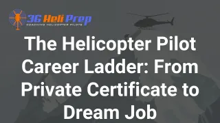 The Helicopter Pilot Career Ladder (Student to Senior Captain)