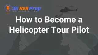 How to Become a Helicopter Tour Pilot