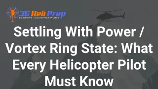Settling with Power: Understanding Helicopter's Most Dangerous Trap