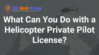 What Can You Do with a Helicopter Private Pilot License?