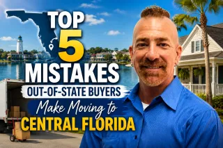 Top 5 Mistakes Out-of-State Buyers Make Moving to Central Florida