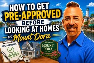 How to Get Pre-Approved Before Looking at Homes in Mount Dora.