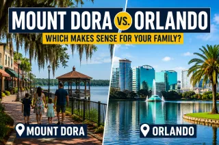 Mount Dora vs. Orlando: Which Makes Sense for Your Family?