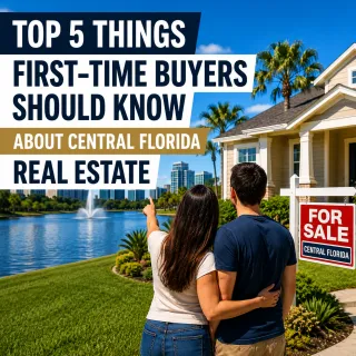 Top 5 Things First-Time Buyers Should Know About Central Florida Real Estate.