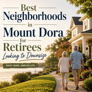 Best Neighborhoods in Mount Dora for Retirees Looking to Downsize.