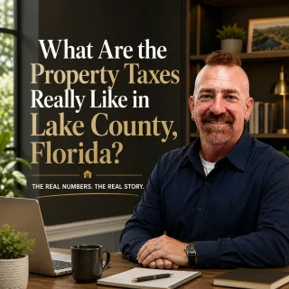 What Are the Property Taxes Really Like in Lake County, Florida?