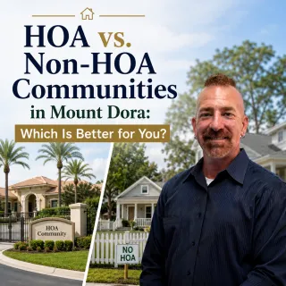 HOA vs. Non-HOA Communities in Mount Dora: Which Is Better for You?