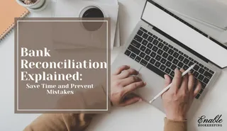 Bank Reconciliation Explained: Save Time and Prevent Mistakes