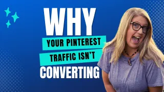 Why Your Pinterest Traffic Isn't Converting