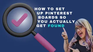 How to Set Up Pinterest Boards So You Actually Get Found