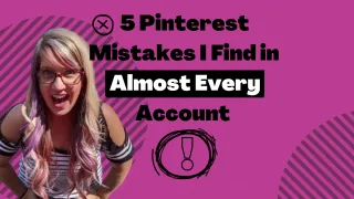 5 Pinterest Mistakes I Find in Almost Every Account