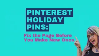 Pinterest Holiday Pins: Fix the Page Before You Make New Ones