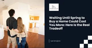 Waiting Until Spring to Buy a Home Could Cost You More: Here Is the Real Tradeoff