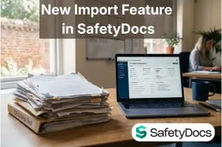 Import your existing documents straight into SafetyDocs