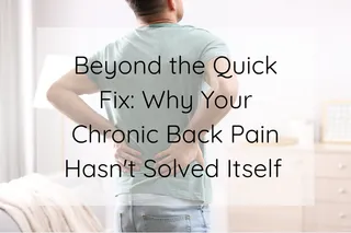 Beyond the Quick Fix: Why Your Chronic Back Pain Hasn't Solved Itself (and how we fix it!)