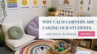 Why Calm Corners Are Failing Our Students (And What to Do Instead)