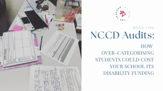 NCCD Audits - Are your categorising costing your school its disability funding?