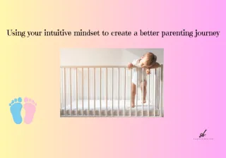 Using your intuitive mindset to create a better parenting journey
