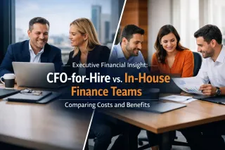 Executive Financial Insight: CFO-for-Hire vs. In-House Finance Teams – Comparing costs and benefits.