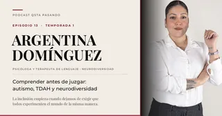 Argentina Dominguez: comprender antes de juzgar, autismo, TDAH y el reto de acompanar mejor
