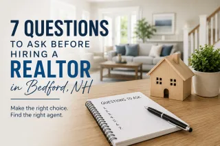 7 Questions to Ask Before Hiring a Realtor in Bedford, NH