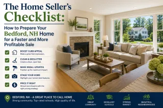 The Home Seller's Checklist: How to Prepare Your Bedford, NH Home for a Faster and More Profitable Sale