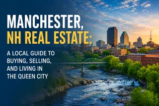 Manchester, NH Real Estate: A Local Guide to Buying, Selling, and Living in the Queen City