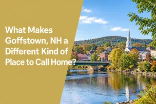 What Makes Goffstown, NH a Different Kind of Place to Call Home?