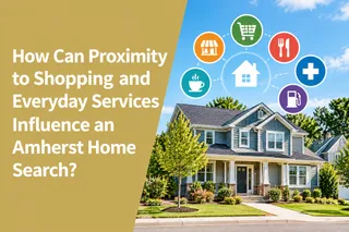 How Can Proximity to Shopping and Everyday Services Influence an Amherst Home Search?