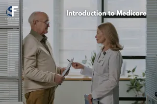 Introduction to Medicare: A Complete Guide to Coverage, Parts, and Requirements