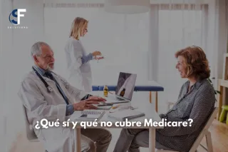 ¿Qué Cubre Medicare y Qué Servicios Quedan Excluidos?
