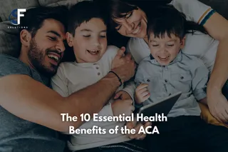 Complete Guide to the 10 Essential Health Benefits of the ACA