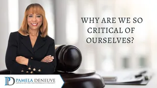 Why Are We So Critical of Ourselves?