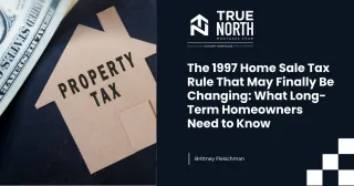 The 1997 Home Sale Tax Rule That May Finally Be Changing: What Long-Term Homeowners Need to Know