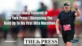 Martin Sharp Featured in The York Press | Discussing The Build Up To His First Ultra Marathon