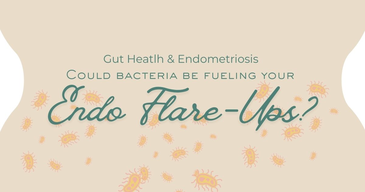 Could Bacteria Be Fueling Your Endo Flare Ups