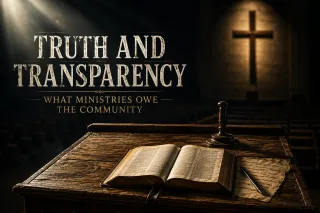 Truth and Transparency: What Ministries Owe the Community