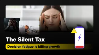 The Silent Tax on Entrepreneurs: Decision Fatigue Is Killing Your Growth