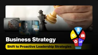 Shift to Proactive Leadership Strategies