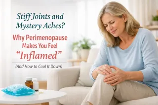 Perimenopause Joint Pain? Why Perimenopause Makes You Feel “Inflamed” (And How to Cool It Down)