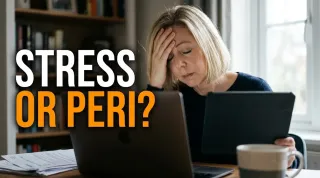 Is It Stress or Perimenopause? 3 Signs to Look For