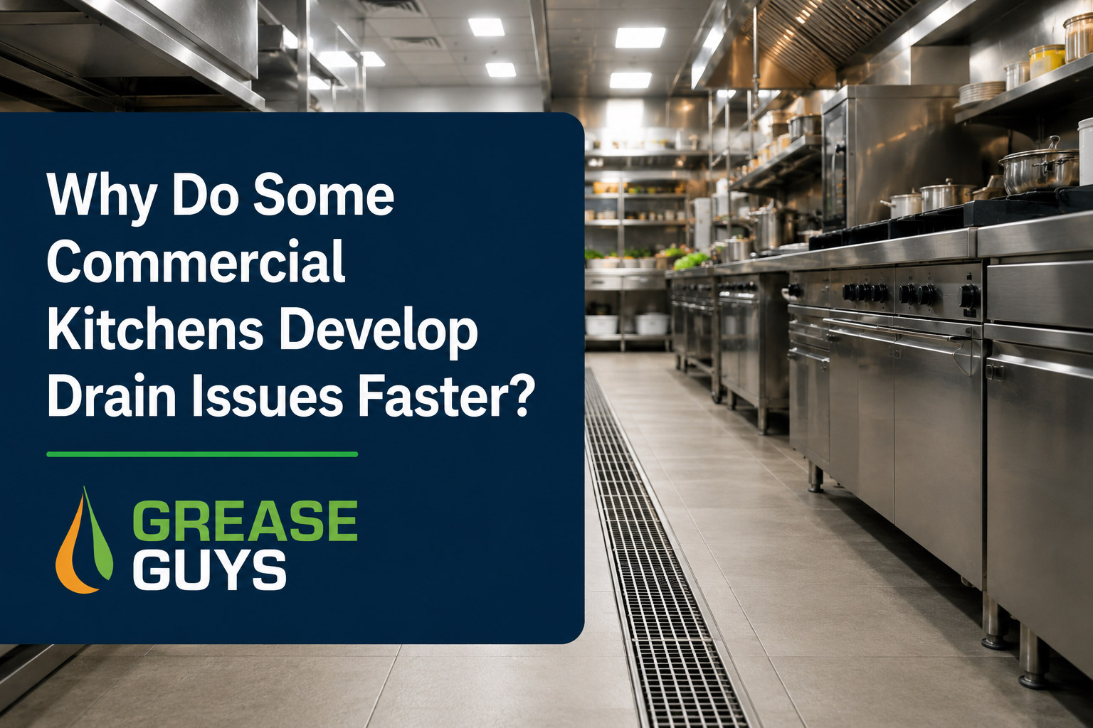 Why Do Some Commercial Kitchens Develop Drain Issues Faster?