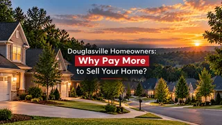 Douglasville Homeowners: Why Pay More to Sell Your Home?